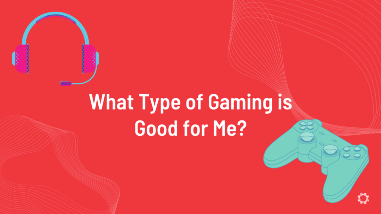 A red graphic with a cartoon headset and controller that states, "What type of gaming is good for me?"