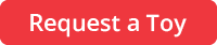 A red rectangle with the text "Request a Toy" in white